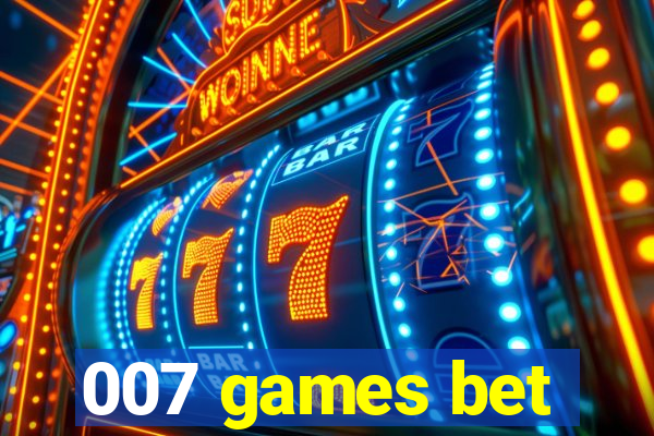 007 games bet